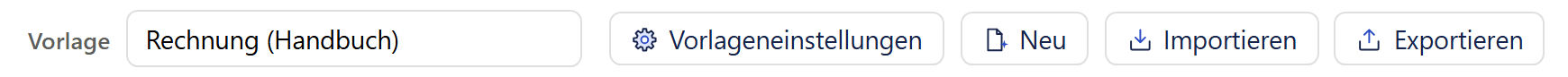 Die Vorlagenzeile oben im Designer: links »Vorlage« mit dem Feld »Rechnung (Handbuch)«, daneben die Knöpfe »Vorlageneinstellungen«, »Neu«, »Importieren« und »Exportieren«.