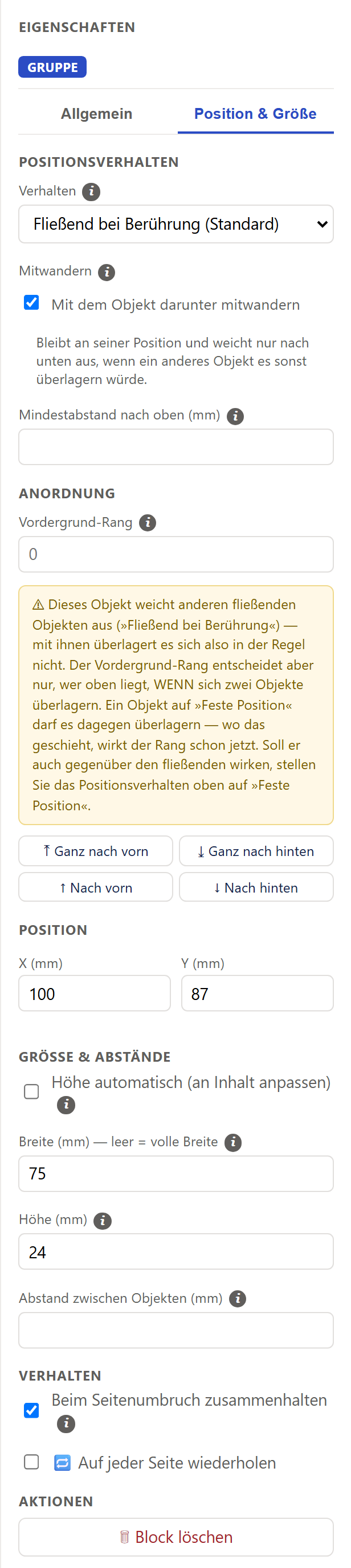 Ausschnitt der rechten Spalte »Eigenschaften« einer Gruppe direkt im Dokument, Reiter »Position & Größe« (aktiv, blau unterstrichen). Von oben nach unten: Abschnitt »Positionsverhalten« mit der Auswahlliste »Verhalten« (»Fließend bei Berührung (Standard)«), darunter »Mitwandern« mit dem angehakten »Mit dem Objekt darunter mitwandern«, einem grauen Satz, der das gewählte Verhalten erklärt, und dem leeren Feld »Mindestabstand nach oben (mm)«. Abschnitt »Anordnung« mit »Vordergrund-Rang« 0, einem gelb hinterlegten Hinweiskasten und vier Knöpfen »Ganz nach vorn«, »Ganz nach hinten«, »Nach vorn« und »Nach hinten«. Abschnitt »Position« mit »X (mm)« 100 und »Y (mm)« 87. Abschnitt »Größe & Abstände« mit dem nicht angehakten »Höhe automatisch (an Inhalt anpassen)«, »Breite (mm) — leer = volle Breite« 75, »Höhe (mm)« 24 und leerem »Abstand zwischen Objekten (mm)«. Abschnitt »Verhalten« mit dem angehakten »Beim Seitenumbruch zusammenhalten« und dem nicht angehakten »Auf jeder Seite wiederholen«. Ganz unten der Abschnitt »Aktionen« mit dem roten Knopf »Block löschen«.