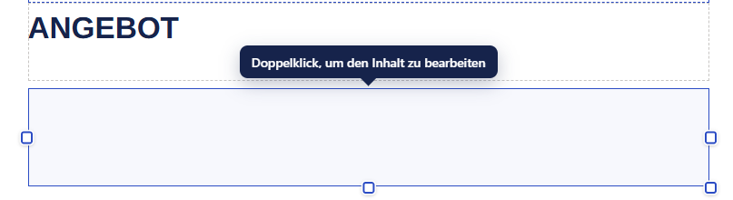 Ausschnitt der Entwurfsfläche. Oben steht die Überschrift »ANGEBOT«. Darunter liegt eine neu eingefügte, leere Gruppe über die ganze Breite des Ausschnitts. Sie ist ausgewählt: blauer Rahmen mit kleinen quadratischen Anfassern links, rechts, unten in der Mitte und unten rechts. Über der Gruppe steht eine dunkelblaue Sprechblase mit dem Text »Doppelklick, um den Inhalt zu bearbeiten«; ihr Pfeil zeigt nach unten auf die Gruppe.